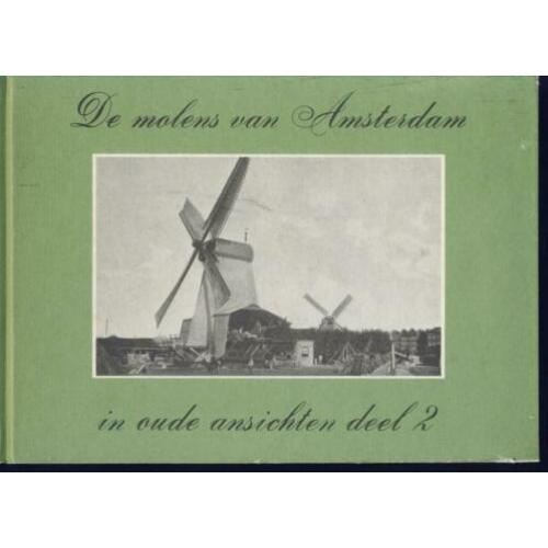 Oude ansichten: De molens van Amsterdam; deel 2