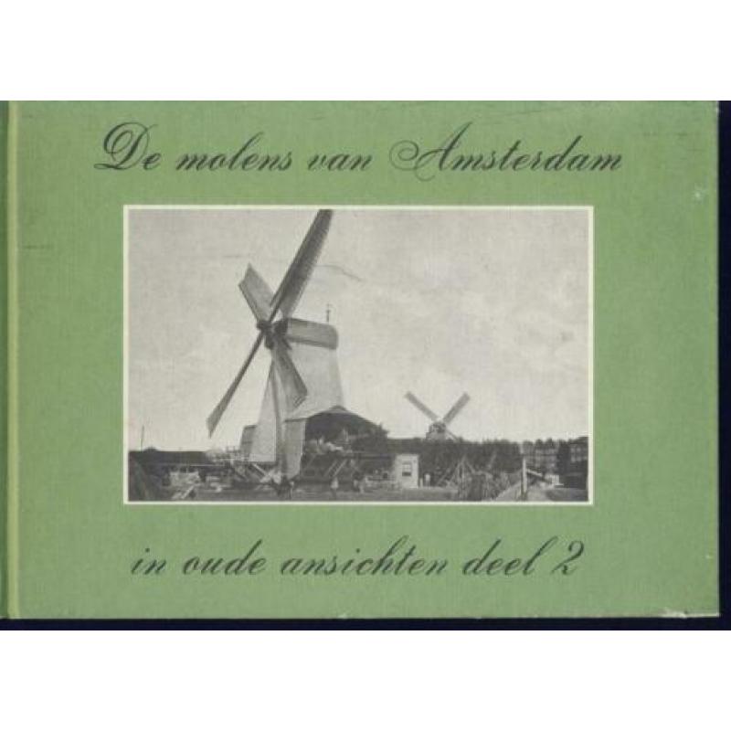 Oude ansichten: De molens van Amsterdam; deel 2