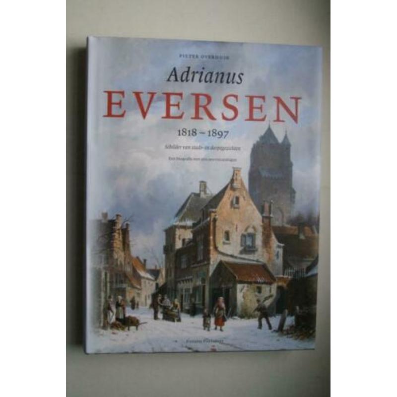 P.Overduin, A. EVERSEN 1818-1897 schilder van stadsgezichten