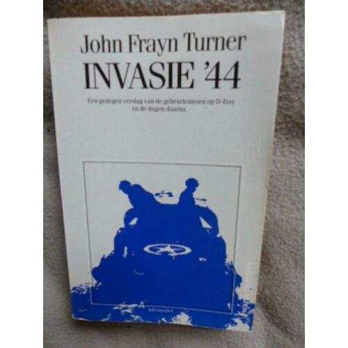 Invasie '44: verslag van D-Day - John Frayn Turner