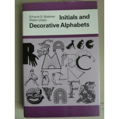Initials and Decorative Alphabets - Erhardt D.Stiebner