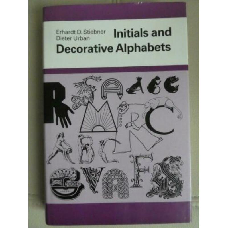 Initials and Decorative Alphabets - Erhardt D.Stiebner