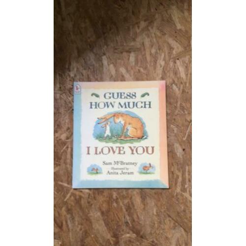 Guess how much I love you. Sam McBratney en Anita Jeram