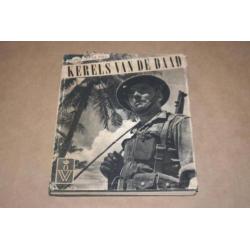 Kerels van de daad - Oorlogsvrijwilligers Indonesië - 1947 !